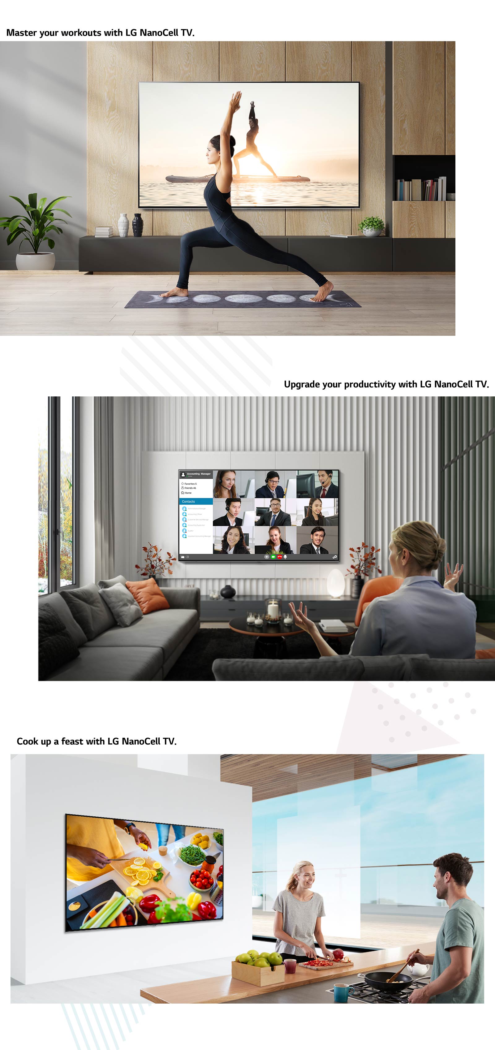 Woman doing yoga in the middle of a room in front of a large flatscreen wall-mounted TV. Rear view of a woman holding a video meeting with participants shown on the wall-mounted flatscreen TV. A man and woman cooking together in front of a large wall mounted TV.